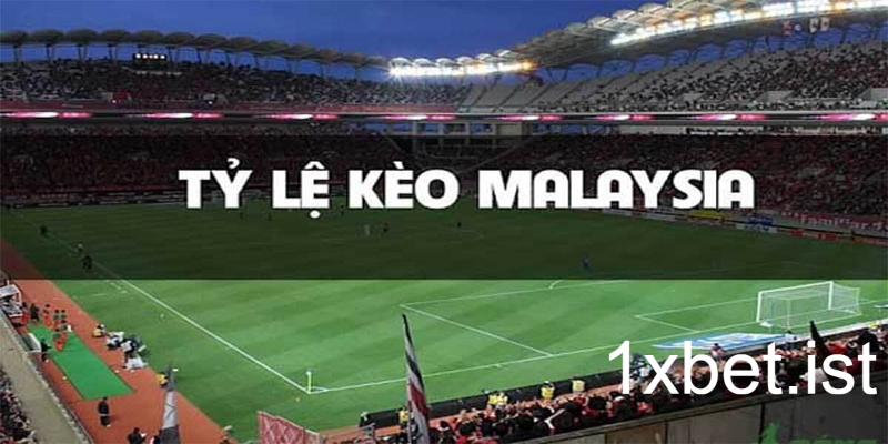 Tỷ lệ kèo Malaysia là gì? Kèo Ma Lai chơi thế nào?